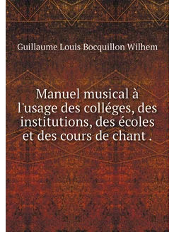 Manuel musical à l'usage des colléges