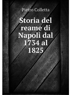 Storia del reame di Napoli dal 1734 a