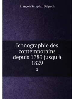 Iconographie des contemporains depuis 1789 jusqu'à 1