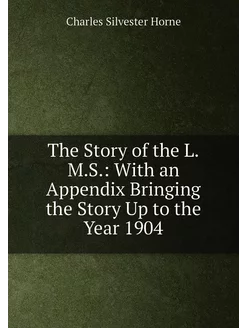 The Story of the L.M.S. With an Appendix Bringing t