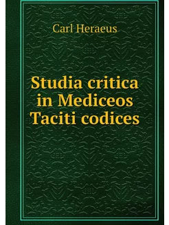 Studia critica in Mediceos Taciti cod