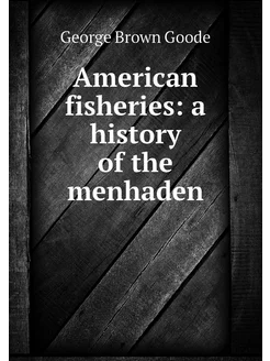 American fisheries a history of the