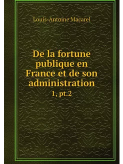 De la fortune publique en France et d