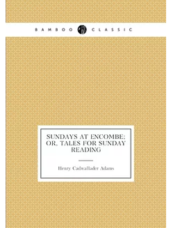 Sundays at Encombe or, Tales for Sunday reading