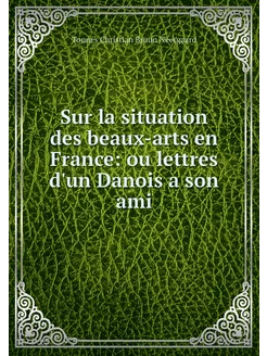 Sur la situation des beaux-arts en Fr