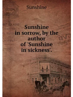 Sunshine in sorrow, by the author of