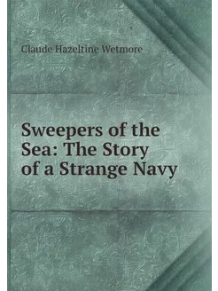 Sweepers of the Sea The Story of a S