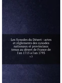 Les Synodes du Désert actes et règl