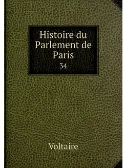 Histoire du Parlement de Paris. 34