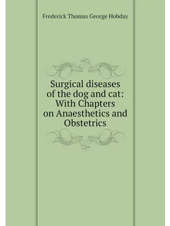 Surgical diseases of the dog and cat