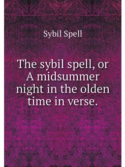 The sybil spell, or A midsummer night