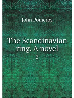 The Scandinavian ring. A novel. 2