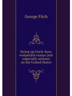 Sizing up Uncle Sam vestpocket essay