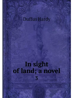 In sight of land a novel. 3