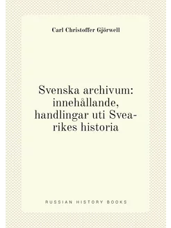 Svenska archivum innehållande, handl