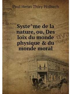 Systême de la nature, ou, Des loix d