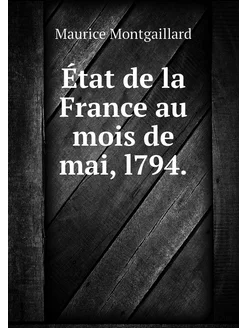 État de la France au mois de mai, l794