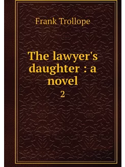 The lawyer's daughter a novel. 2