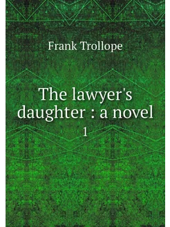 The lawyer's daughter a novel. 1