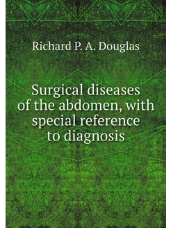 Surgical diseases of the abdomen, wit