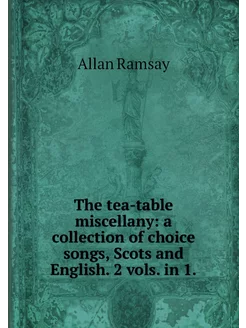 The tea-table miscellany a collectio