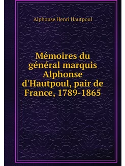 Mémoires du général marquis Alphonse