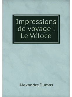 Impressions de voyage Le Véloce