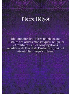 Dictionnaire des ordres religieux, ou