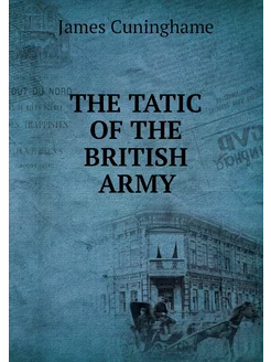 THE TATIC OF THE BRITISH ARMY