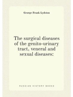 The surgical diseases of the genito-u