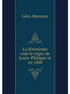 La féminisme sous le règne de Louis-P