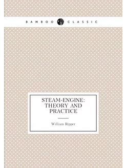 Steam-engine Theory and Practice