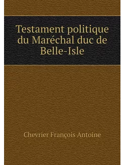 Testament politique du Maréchal duc d