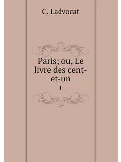 Paris ou, Le livre des cent-et-un. 1