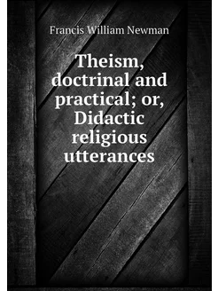 Theism, doctrinal and practical or