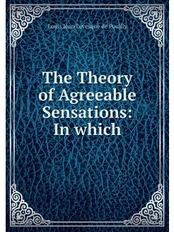 The Theory of Agreeable Sensations I