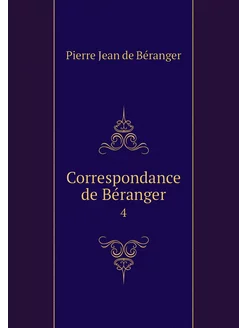 Correspondance de Béranger. 4