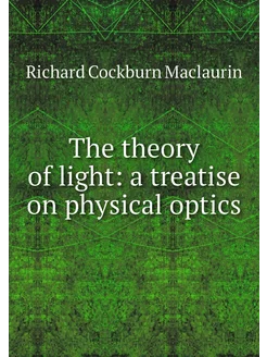 The theory of light a treatise on ph