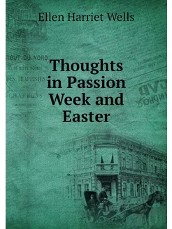 Thoughts in Passion Week and Easter