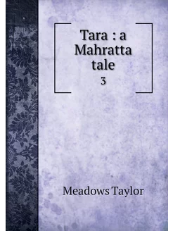 Tara a Mahratta tale. 3