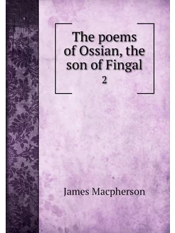 The poems of Ossian, the son of Finga