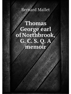 Thomas George earl of Northbrook, G