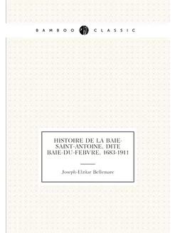 Histoire de la Baie-Saint-Antoine, di