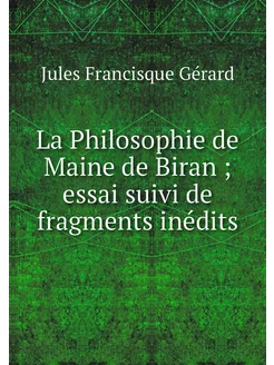 La Philosophie de Maine de Biran es