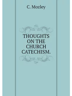 THOUGHTS ON THE CHURCH CATECHISM