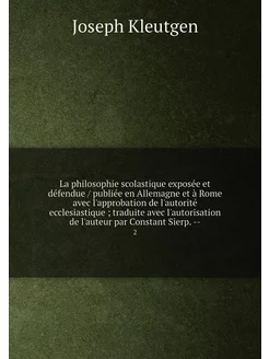 La philosophie scolastique exposée et défendue pub