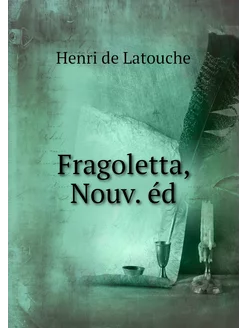 Fragoletta, Nouv. éd