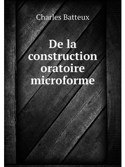 De la construction oratoire microforme