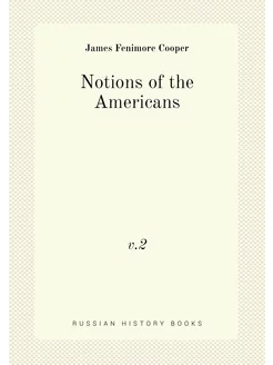 Notions of the Americans. v.2