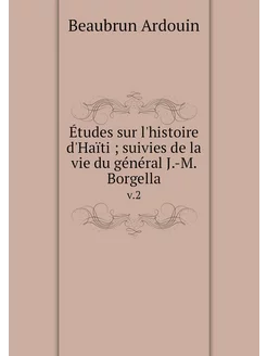 Études sur l'histoire d'Haïti suivi